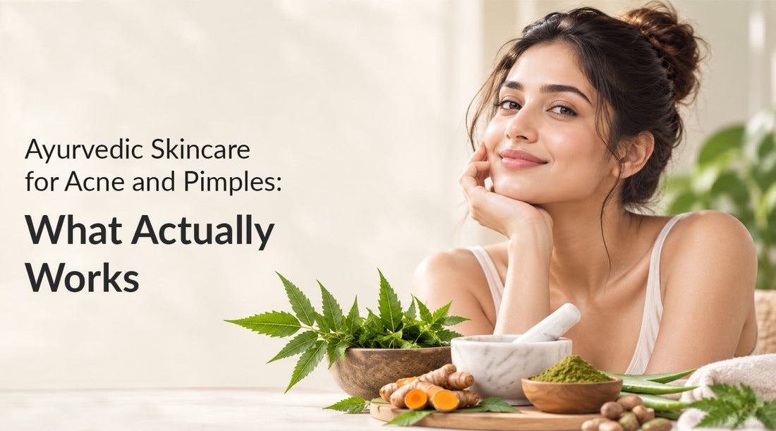 Ayurvedic Skincare for Acne and Pimples: What Actually Works
